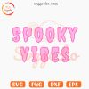 Spooky Vibes SVG, Halloween Sayings SVG PNG Digital Download
