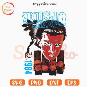 Upside Down SVG, Friends Don't Lie SVG, Stranger Things 1984 SVG PNG Files
