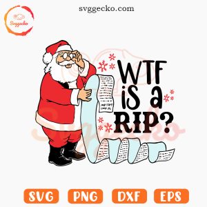 Wtf Is A Rip Santa Claus SVG, Funny Christmas SVG PNG Cricut Download Files