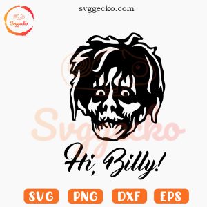 Hi Billy SVG, Billy Butcherson SVG, Funny Hocus Pocus Halloween SVG PNG Cut Files