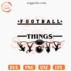 Football Things SVG, Game Day SVG, Stranger Things Football SVG PNG Digital Download