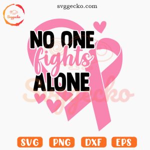 No One Fights Alone Breast Cancer SVG, Pink Ribbon Heart SVG, Breast Cancer Awareness SVG PNG Cut Files