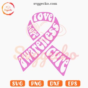 Hope Love Cure Breast Cancer SVG, Pink Ribbon SVG, Pink October SVG PNG EPS DXF