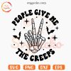 People Give Me The Creeps Skeleton Hand SVG, Halloween SVG, Spooky SVG PNG Cut Files