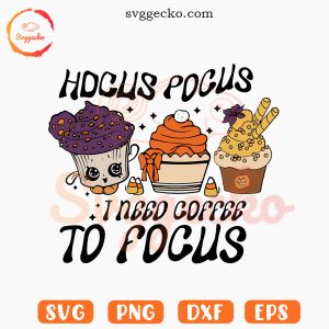 Hocus Pocus I Need Coffee To Focus SVG, Funny Coffee Halloween SVG PNG Files