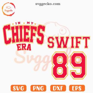 In My Chiefs Era Swift 89 SVG, Chiefs Swiftie SVG, KC Football Fan SVG PNG For Shirts