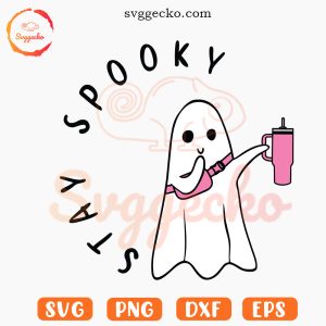 Stay Spooky Ghost With Stanley Cup SVG, Cute Halloween 2023 SVG PNG Files