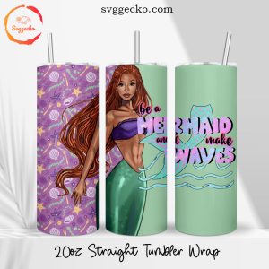 Be Mermaid Make Waves 20oz Straight Skinny Tumbler PNG, The Little Mermaid Afro Tumbler Wrap Sublimation
