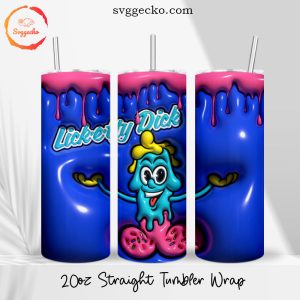 Lickety Dick 3D Puff 20oz Straight Skinny Tumbler PNG, Funny Adult 3D Tumbler Wrap Sublimation