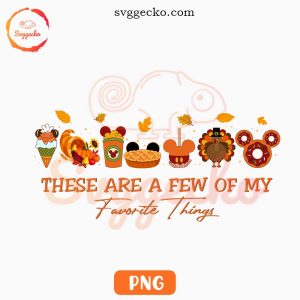 The Are A Few Of My Favorite Things Mickey Thanksgiving PNG, Disney Snacks Fall PNG Downloads