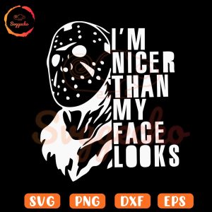 Im Nicer Than My Face Looks Jason Voorhees SVG, Horror Funny SVG, Halloween SVG PNG Files