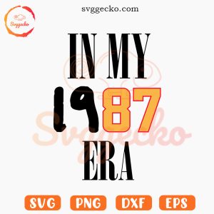 In My 1987 Era SVG, Taylor Swift Travis Kelce SVG PNG Cut Files