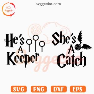 He's A Keeper SVG, She's A Catch SVG, Harry Potter Love Couple SVG PNG Files
