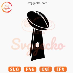 Super Bowl Trophy SVG, NFL Trophy SVG, American Football Championships SVG PNG Files