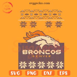 Denver Broncos Christmas Ugly Sweater SVG, Broncos Football Xmas SVG PNG Cricut Files