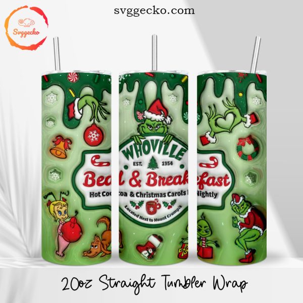 Whoville Bed And breakfast 3D Puff 20oz Straight Tumbler Wrap PNG, Funny Grinch Skinny Tumbler Downloads