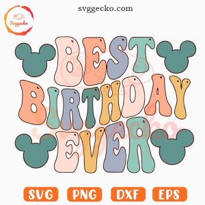 Best Birthday Ever Disney SVG, Family SVG, Cute Birthday Party SVG PNG Cricut