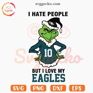 I Hate People But I Love My Eagles SVG, Philadelphia Eagles Grinch SVG PNG
