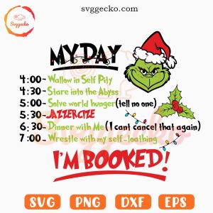 Grinch My Day Im Booked SVG, Grinch Christmas SVG, Christmas Vacation SVG PNG EPS DXF