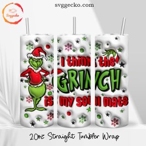 I Think The Grinch Is My Soulmate 3D Puff 20oz Straight Tumbler Wrap PNG Sublimation