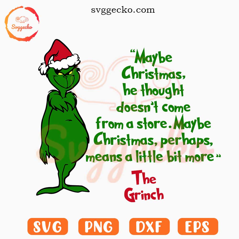 Maybe Christmas He Thought Grinch SVG, Christmas Quote SVG, Dr Seuss Xmas SVG PNG