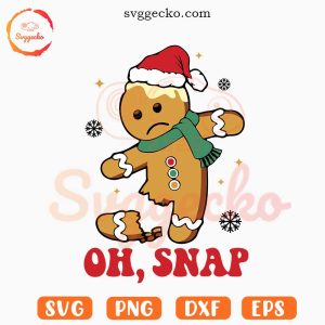 Oh Snap Gingerbread SVG, Funny Christmas SVG, Xmas Cookie SVG PNG Files