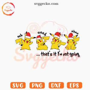 Pikachu That's It I'm Not Going SVG, Funny Pikachu Christmas SVG, Pokemon Xmas SVG PNG