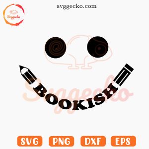 Bookish Smile SVG, Bookworm SVG, Book Lover SVG PNG EPS DXF