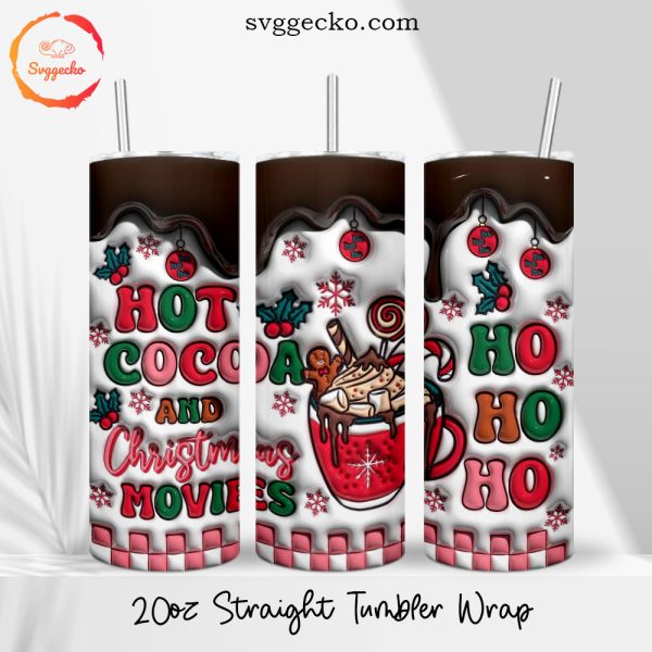 Hot Cocoa And Christmas Movies 3D Puff 20oz Straight Tumbler Wrap PNG Sublimation