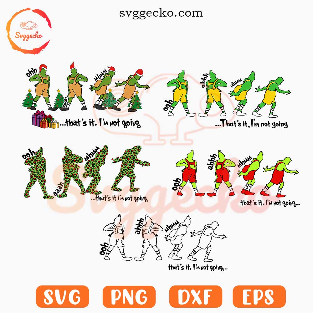 Grinch That's It I'm Not Going SVG Bundle, Funny How The Grinch Stole Christmas SVG PNG