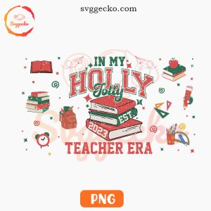 In My Holly Jolly Teacher Era PNG, Teacher Christmas PNG Sublimation
