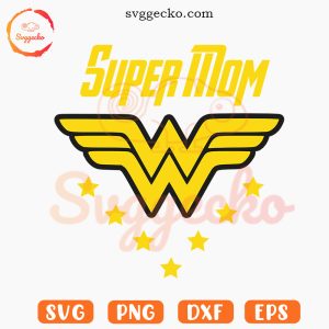 Super Mom Wonder Woman SVG, Mother's Day SVG PNG Cricut