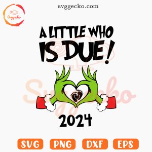 A Little Who Is Due 2024 SVG, Grinch Pregnancy Announcement SVG, Christmas Baby SVG PNG Files