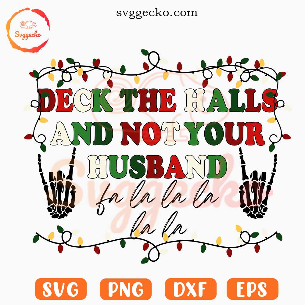 Deck The Halls And Not Your Husband SVG, Skeleton Hand Christmas Light SVG, Funny Xmas SVG PNG