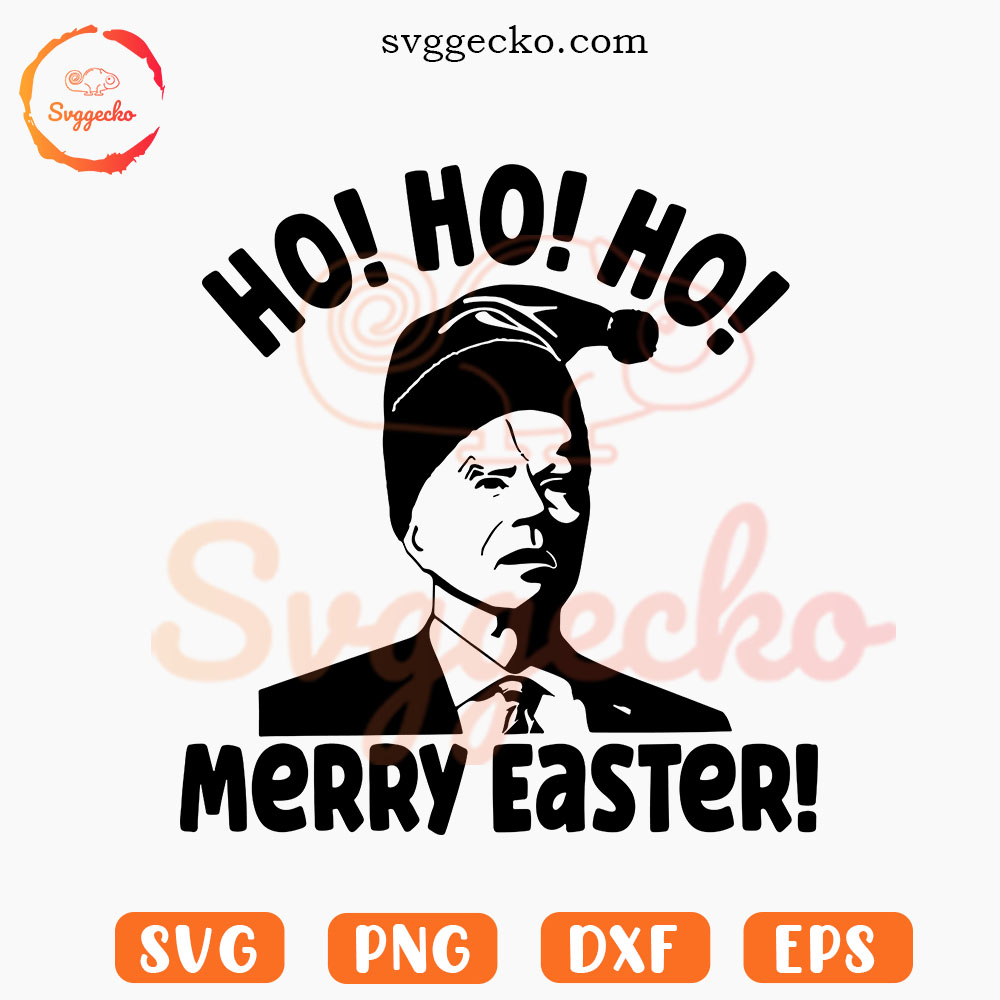 Ho Ho Ho Merry Easter SVG, Funny Biden Christmas SVG PNG Cut Files