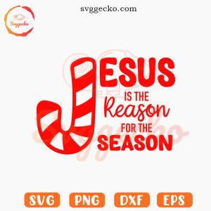 Jesus Is The Reason For The Season SVG, Candy Cane SVG, Nativity SVG, Christian Christmas SVG PNG