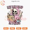Let Me Read In Peace SVG, Book Lover SVG, Skull Reading SVG PNG Cutting Files