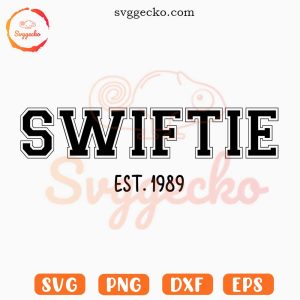 Swiftie Est 1989 SVG, Taylor Swift SVG, Eras Tour SVG PNG Digital Download