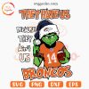 Grinch They Hate Us Because They Ain't Us Broncos SVG, Funny Denver Broncos Christmas SVG PNG Downloads