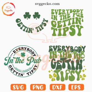 Everybody In The Pub Gettin' Tipsy SVG Bundle, St Patrick's Day Funny SVG, Irish Party SVG PNG