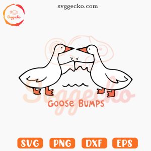 Goose Bumps SVG, Funny Goosebumps SVG, Silly Animals SVG PNG Cutting Files