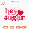 Hey Sugar SVG, Couple Heart SVG, Valentine's Day Funny SVG PNG Instant Download