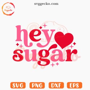 Hey Sugar SVG, Couple Heart SVG, Valentine's Day Funny SVG PNG Instant Download