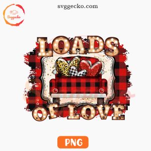 Loads Of Love Valentine's Day Truck PNG, Happy Valentine Quotes PNG Digital Downloads