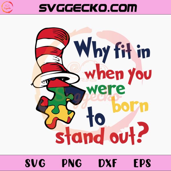 Why Fit In When You Were Born Dr Seuss Autism SVG PNG Files For Cricut