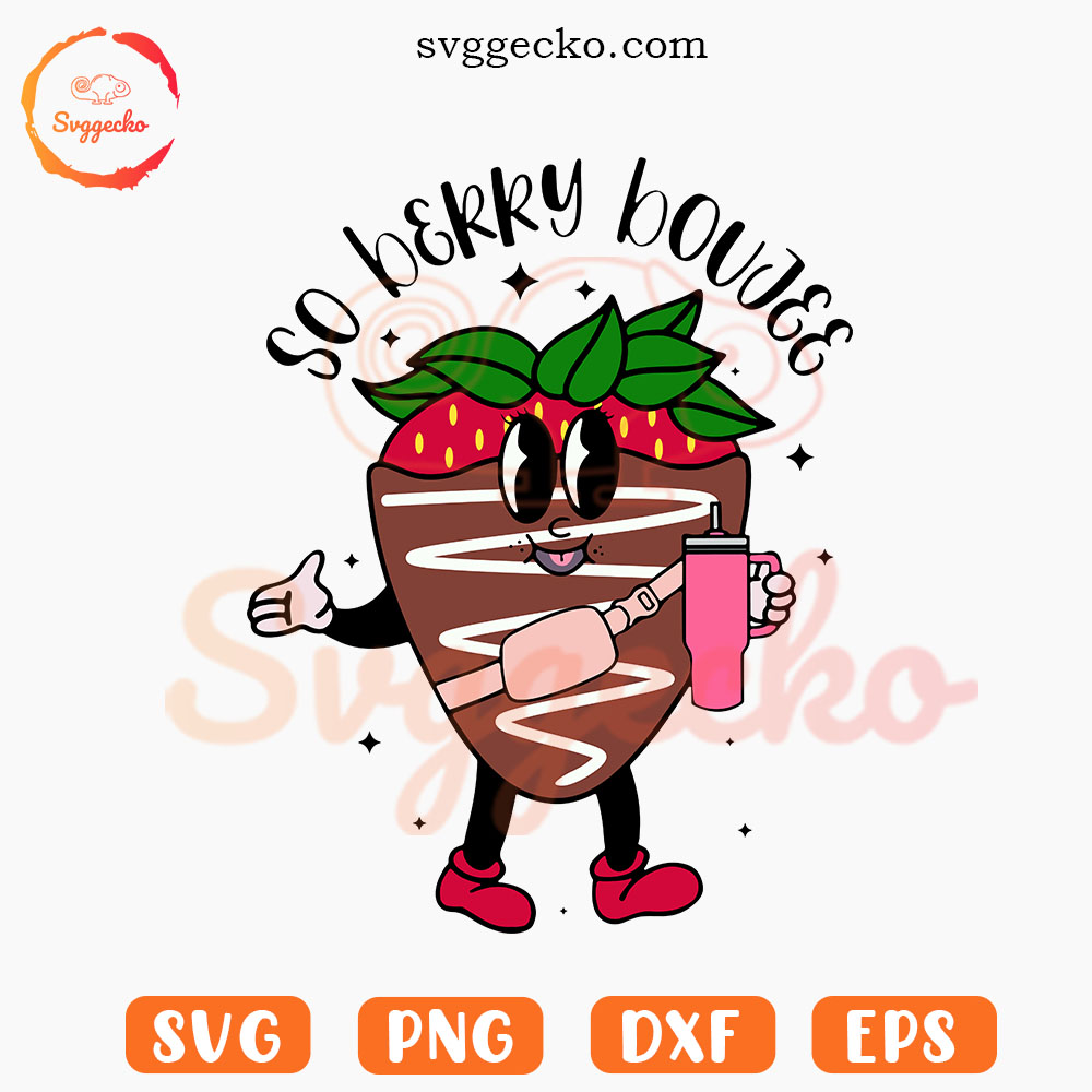 So Berry Boujee SVG, Chocolate Covered Strawberry Stanley SVG, Funny Valentine 2024 SVG PNG