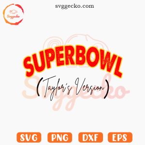 Super Bowl Taylor's Version SVG PNG Files For Cricut