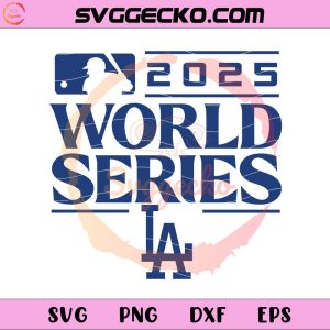 2025 World Series LA 2025 SVG, Los Angeles Dodgers World Series SVG, Dodgers Championship 2025 SVG