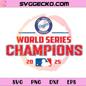 Dodgers 2025 World Series SVG, LA Dodgers Championship 2025 SVG, Los Angeles Baseball 2025 SVG