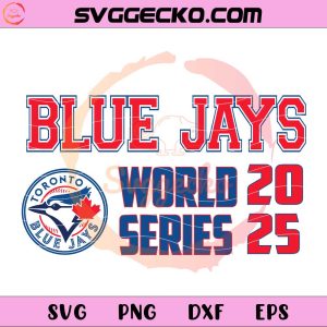 Toronto Blue Jays 2025 World Series SVG, Blue Jays MLB World Series SVG
